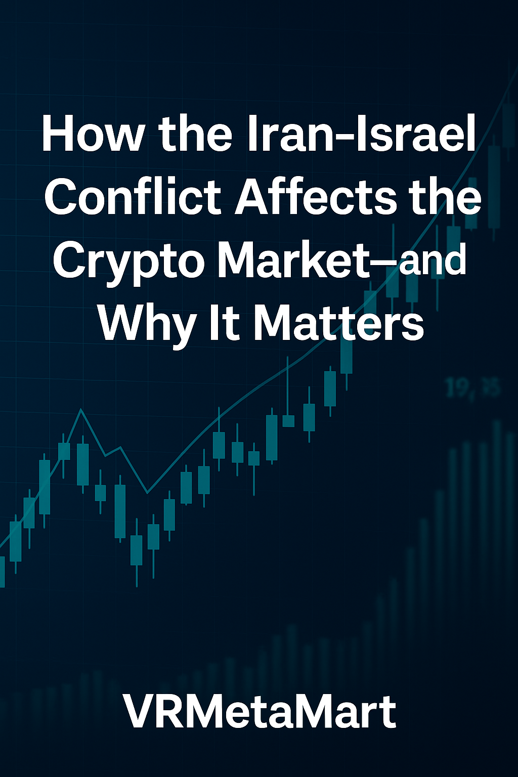 Illustration showing how the Iran-Israel conflict impacts the global crypto market, DeFi platforms, and Web3 users on VRMetaMart.